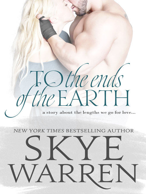 Title details for To the Ends of the Earth by Skye Warren - Available